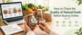 How to Check the Quality of Natural Foods Before Buying Online