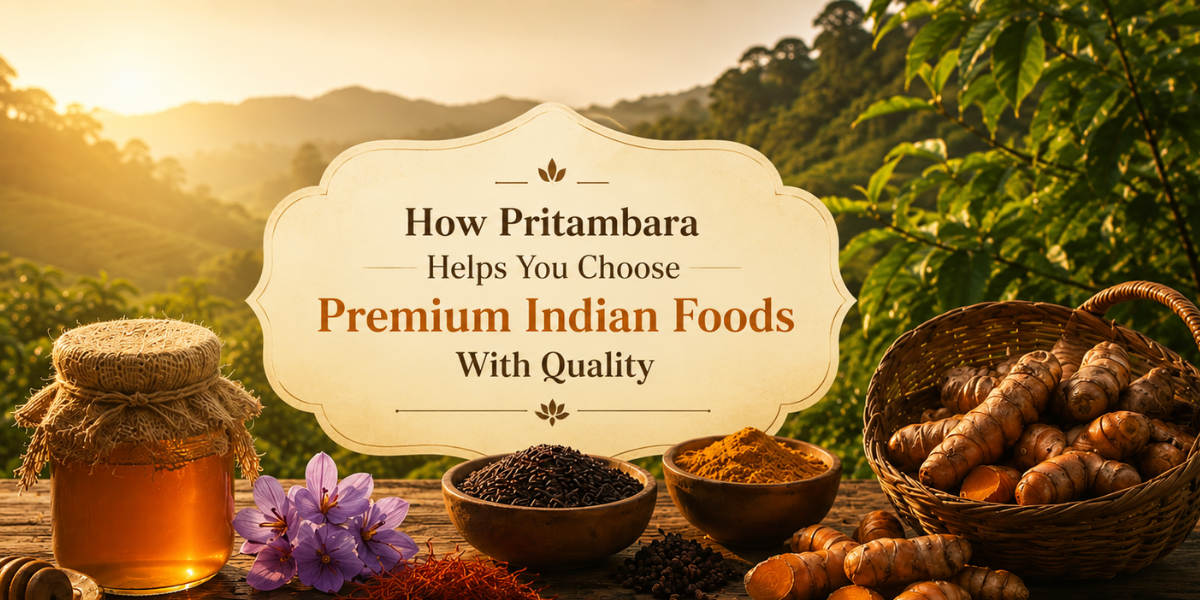 How Pritambara Helps You Choose Premium Indian Foods With Quality
